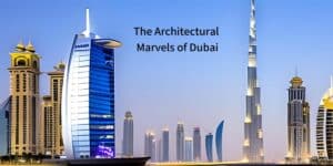 The Architectural Marvels of Dubai